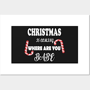 christmas is coming where are you babe shirt Posters and Art